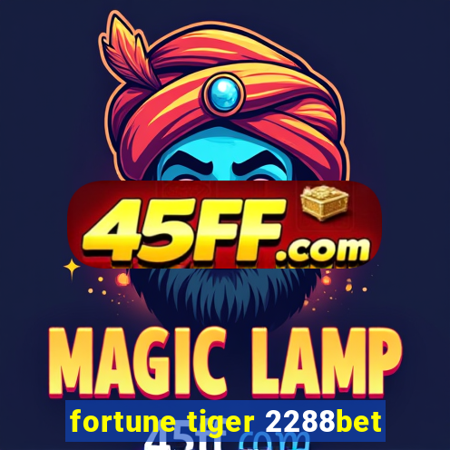 fortune tiger 2288bet